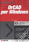 Usare OrCAD per Windows. Con CD-ROM libro