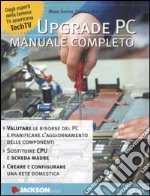 Upgrade PC. Manuale completo libro