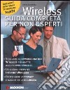 Wireless. Guida completa per non esperti libro