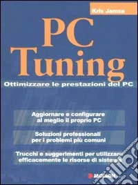 PC Tuning. Ottimizzare le prestazioni del PC