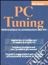 PC Tuning. Ottimizzare le prestazioni del PC libro di Jamsa Kris