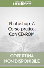 Photoshop 7. Corso pratico. Con CD-ROM libro