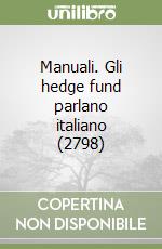 Manuali. Gli hedge fund parlano italiano (2798) libro