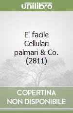 E' facile Cellulari palmari & Co. (2811) libro