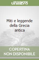 Miti e leggende della Grecia antica libro