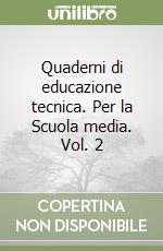 Quaderni di educazione tecnica. Per la Scuola media. Vol. 2 libro
