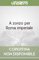 A zonzo per Roma imperiale libro