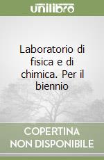 Laboratorio di fisica e di chimica. Per il biennio (1) libro