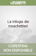 La trilogia dei moschettieri libro