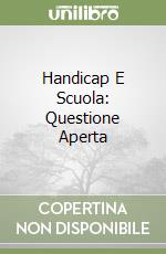 Handicap E Scuola: Questione Aperta