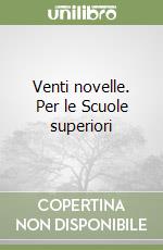 Venti novelle. Per le Scuole superiori libro