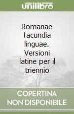 Romanae facundia linguae. Versioni latine per il triennio libro
