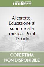 Allegretto. Educazione al suono e alla musica. Per il 1° ciclo libro