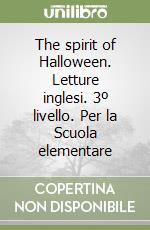 The spirit of Halloween. Letture inglesi. 3º livello. Per la Scuola elementare libro