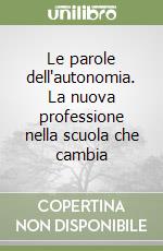 Le parole dell'autonomia. La nuova professione nella scuola che cambia libro