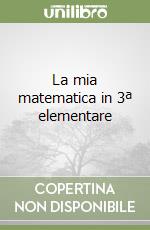 La mia matematica in 3ª elementare libro