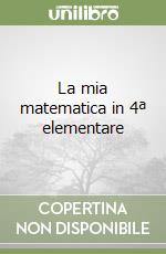 La mia matematica in 4ª elementare libro