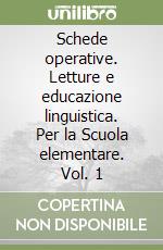 Schede operative. Letture e educazione linguistica. Per la Scuola elementare. Vol. 1 libro