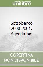 Sottobanco 2000-2001. Agenda big libro