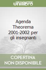 Agenda Theorema 2001-2002 per gli insegnanti libro