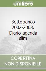 Sottobanco 2002-2003. Diario agenda slim libro