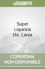 Super Liquirizia 1bi. Larsa libro