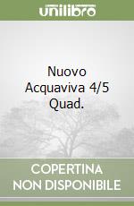 Nuovo Acquaviva 4/5 Quad. libro