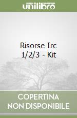 Risorse Irc 1/2/3 - Kit libro