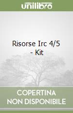 Risorse Irc 4/5 - Kit libro