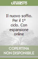 Il nuovo soffio. Per il 1° ciclo. Con espansione online libro