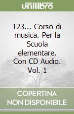 123... Corso di musica. Per la Scuola elementare. Con CD Audio. Vol. 1 libro