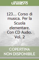 123... Corso di musica. Per la Scuola elementare. Con CD Audio. Vol. 2 libro