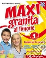 Maxi granita al limone. Con Stellina e amici del mare. Per la 1ª classe elementare libro