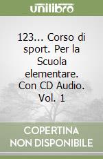 123... Corso di sport. Per la Scuola elementare. Con CD Audio. Vol. 1 libro