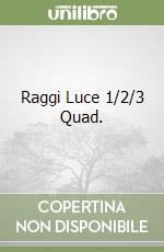 Raggi Luce 1/2/3 Quad. libro