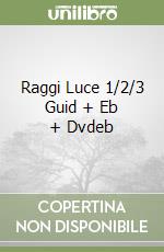 Raggi Luce 1/2/3 Guid + Eb + Dvdeb libro