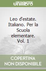 Leo d'estate. Italiano. Per la Scuola elementare. Vol. 1 libro