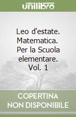 Leo d'estate. Matematica. Per la Scuola elementare. Vol. 1 libro