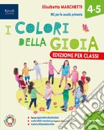 Colori della gioia. Per la 4 ? e 5 ? classe della Scuola elementare. Con e-book. Con espansione online (I) libro