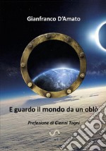 E guardo il mondo da un oblò libro