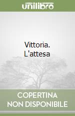 Vittoria. L'attesa libro