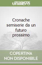 Cronache semiserie da un futuro prossimo libro