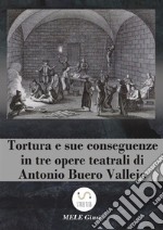 Tortura e sue conseguenze in tre opere teatrali di Antonio Buero Vallejo libro