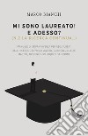 Mi sono laureato! E adesso? (N.2. la ricerca continua...) libro