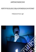 Aspetti psicologici della dipendenza da internet libro