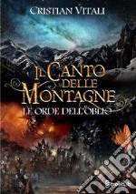 Le orde dell'oblio. Il canto delle montagne libro