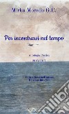 Per incontrarsi nel tempo. poesie (2015-2017) libro