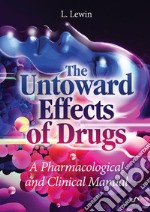 The untoward effects of drugs. A pharmacological and clinical manual libro