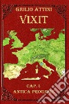 Vixit. Vol. 1: Antica progenie libro di Attini Giulio