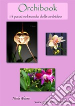 Orchibook. 13 passi nel mondo delle orchidee libro